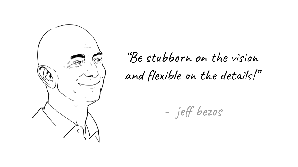 Zitat Jeff Bezos: „Sei hartnäckig bei der Vision und flexibel bei den Details!“